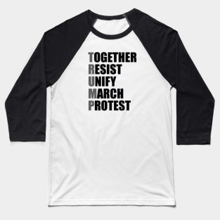 Together, Resist, Unify, March, Protest Deux Baseball T-Shirt